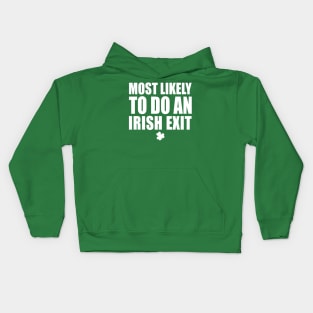 Most Likely To Do An Irish Exit Kids Hoodie